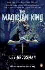 The Magician King (TV Tie-In): A Novel (Magicians Trilogy #2) Cover Image