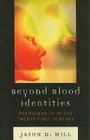 Beyond Blood Identities: Posthumanity in the Twenty First Century Cover Image