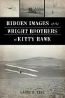 Hidden Images of the Wright Brothers at Kitty Hawk By Larry E. Tise Cover Image