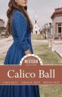 Calico Ball By Sarah M. Eden, Kristin Holt, Carla Kelly Cover Image