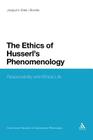 The Ethics of Husserl's Phenomenology (Continuum Studies in Continental Philosophy #87) By Joaquim Siles I. Borràs Cover Image