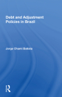 Debt and Adjustment Policies in Brazil By Jorge Chami Batista Cover Image