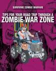 Tips for Your Road Trip Through a Zombie War Zone (Surviving Zombie Warfare) By Sean T. Page Cover Image