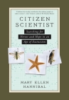 Citizen Scientist: Searching for Heroes and Hope in an Age of Extinction By Mary Ellen Hannibal Cover Image