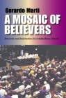 Mosaic of Believers: Diversity and Innovation in a Multiethnic Church By Gerardo Marti Cover Image