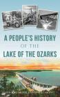 A People's History of the Lake of the Ozarks By Dan William Peek, Kent Van Landuyt Cover Image