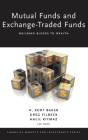 Mutual Funds and Exchange-Traded Funds: Building Blocks to Wealth (Financial Markets and Investments) By H. Kent Baker (Editor), Greg Filbeck (Editor), Halil Kiymaz (Editor) Cover Image