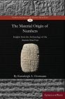 The material origin of numbers: Insights from the archaeology of the Ancient Near East (Gorgias Studies in the Ancient Near East #14) By Karenleigh A. Overmann Cover Image