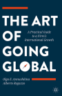 The Art of Going Global: A Practical Guide to a Firm's International Growth By Olga E. Annushkina, Alberto Regazzo Cover Image