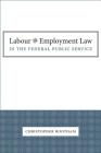 Labour and Employment Law in the Federal Public Service By Christopher Rootham Cover Image