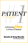 Patient #1: Embracing Hope in Times of Despair By Sandra Mundis, Greg Mundis Cover Image