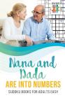 Nana and Dada Are Into Numbers Sudoku Books for Adults Easy By Senor Sudoku Cover Image