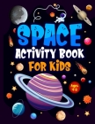 Space Activity Book for Kids ages 4-8: Jumbo Workbook for Children. Guaranteed Fun! Facts & Activities About the Planets, Solar System, Astronauts, Ro By Hackney And Jones Cover Image