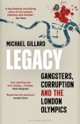 Legacy: Gangsters, Corruption and the London Olympics By Michael Gillard Cover Image