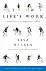 Life's Work: Confessions of an Unbalanced Mom By Lisa Belkin Cover Image