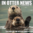 In Otter News 2023 Wall Calendar By Willow Creek Press Cover Image