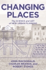 Changing Places: The Science and Art of New Urban Planning By John MacDonald, Charles Branas, Robert Stokes Cover Image