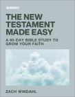 The New Testament Made Easy: A 60-Day Bible Study to Grow Your Faith By Zach Windahl Cover Image