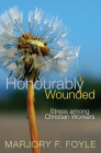 Honourably Wounded: Stress Among Christian Workers By Marjory F. Foyle Cover Image