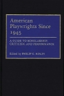 American Playwrights Since 1945: A Guide to Scholarship, Criticism, and Performance (Wiley Series on Health Psychology /) By Philip Kolin Cover Image