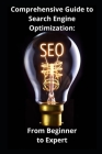 Comprehensive Guide to Search Engine Optimization: From Beginner to Expert By Digidentity Agency Cover Image