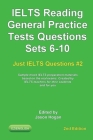 IELTS Reading. General Practice Tests Questions Sets 6-10. Sample mock IELTS preparation materials based on the real exams: Created by IELTS Teachers Cover Image