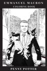Emmanuel Macron Coloring Book: Male European Leader and Liberal Symbol, One of the Hottest Politicians and French Leader Inspired Adult Coloring Book Cover Image
