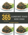 Ah! 365 Yummy Comfort Food Side Dish Recipes: A Timeless Yummy Comfort Food Side Dish Cookbook By Maria Taylor Cover Image