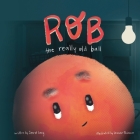 Rob, the Really Old Ball By Jerret Long, Leanne Thiessen (Illustrator) Cover Image