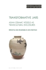 Transformative Jars: Asian Ceramic Vessels as Transcultural Enclosures (Material Culture of Art and Design) Cover Image