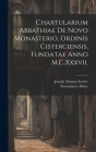 Chartularium Abbathiae De Novo Monasterio, Ordinis Cisterciensis, Fundatae Anno M.C.Xxxvii. By Joseph Thomas Fowler, Newminster Abbey Cover Image