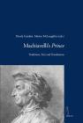 Machiavelli's Prince: Traditions, Text and Translations (Viella Historical Research #7) By Robert Black, Claudia Bonsi, Mario Domenichelli Cover Image