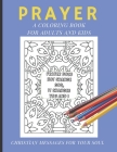 Prayer - A Coloring Book For Adults And Kids: Christian Messages For Your Soul Cover Image