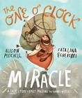 The One O'Clock Miracle Storybook: A True Story about Trusting the Words of Jesus Cover Image