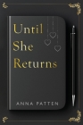 Until She Returns By Anna Patten Cover Image