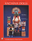 Carving Traditional Style Kachina Dolls (Schiffer Military History) By Tom Moore Cover Image