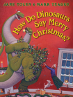 How Do Dinosaurs Say Merry Christmas? By Jane Yolen, Mark Teague (Illustrator) Cover Image