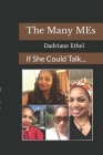 The Many ME's: If She Could Talk By Dadriane Ethel Cover Image