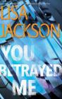 You Betrayed Me By Lisa Jackson, Angelo Di Loreto (Read by), Brittany Pressley (Read by) Cover Image