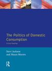 The Politics of Domestic Consumption: Critical Readings Cover Image