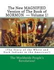 The New MAGNIFIED Version of The Book of MORMON ? Volume 1!: (The Story of the White and Dark Indians in the Americas!) Cover Image