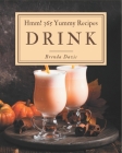 Hmm! 365 Yummy Drink Recipes: Best-ever Yummy Drink Cookbook for Beginners By Brenda Davis Cover Image