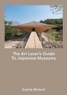 The Art Lover's Guide to Japanese Museums By Sophie Richard Cover Image
