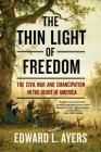 The Thin Light of Freedom: The Civil War and Emancipation in the Heart of America By Edward L. Ayers Cover Image