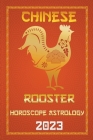 Rooster Chinese Horoscope 2023 By Ichinghun Fengshuisu Cover Image