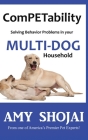 ComPETability: Solving Behavior Problems in Your Multi-Dog Household By Amy Shojai Cover Image
