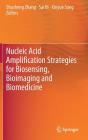 Nucleic Acid Amplification Strategies for Biosensing, Bioimaging and Biomedicine By Shusheng Zhang (Editor), Sai Bi (Editor), Xinyue Song (Editor) Cover Image