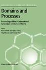 Domains and Processes: Proceedings of the 1st International Symposium on Domain Theory Shanghai, China, October 1999 (Semantics Structures in Computation #1) Cover Image