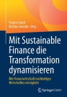 Mit Sustainable Finance Die Transformation Dynamisieren: Wie Finanzwirtschaft Nachhaltiges Wirtschaften Ermöglicht By Yvonne Zwick (Editor), Kristina Jeromin (Editor) Cover Image