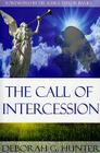 The Call of Intercession By Keira Taylor Banks (Foreword by), Deborah G. Hunter Cover Image